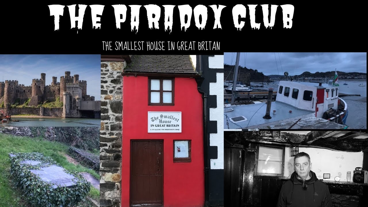 THE PARADOX CLUB - THE SMALLEST HOUSE IN GREAT BRITAN - CONWY