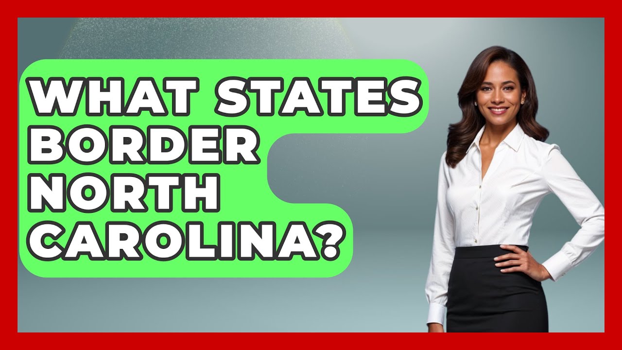 What States Border North Carolina? - Southern Culture Collective