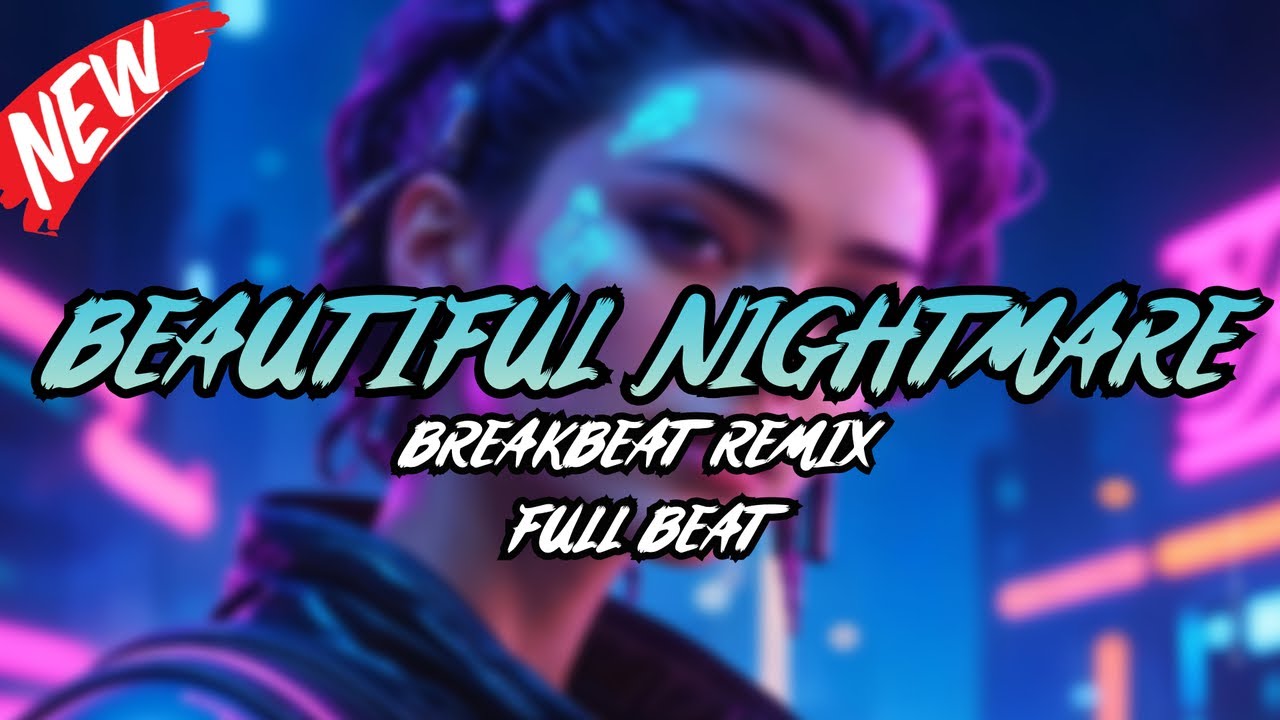 DJ BEAUTIFUL NIGHTMARE BREAKBEAT REMIX FULL MELODY TERBARU 2024