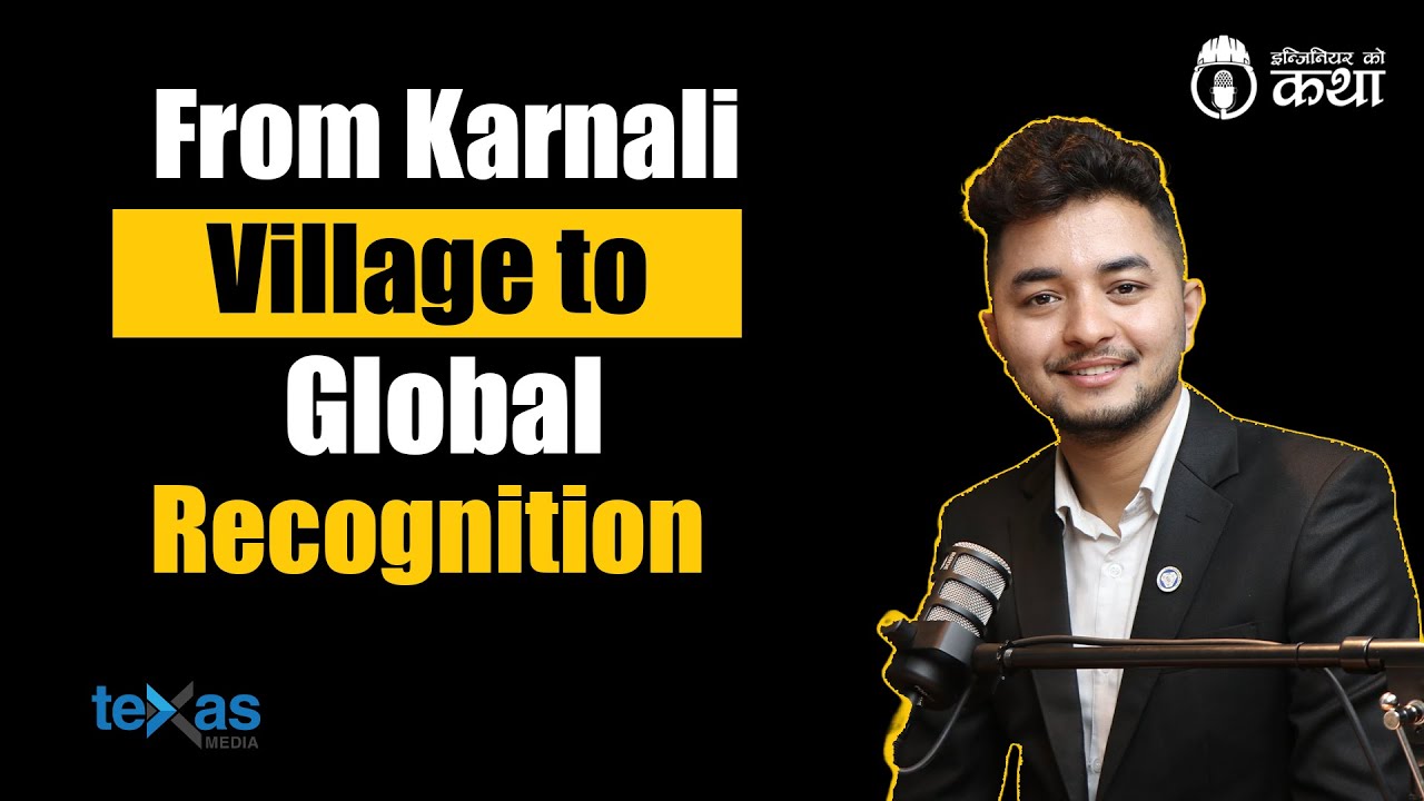 From Karnali Village to Global Recognition ft. Er. Rajan KC | Engineer को कथा- 110