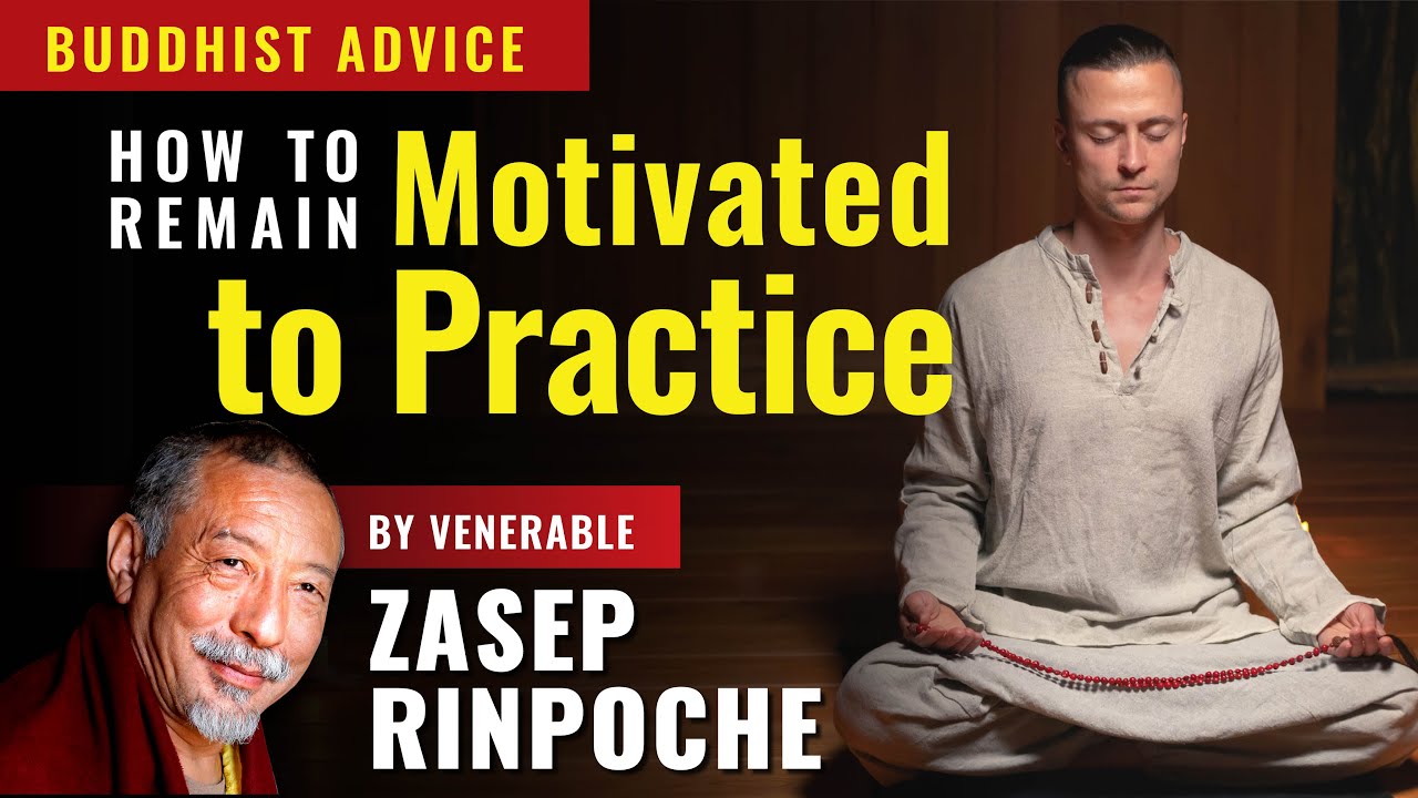 Staying Excited and Motivated by Buddhist Practice for the Benefit of All Beings — Teacher Advice