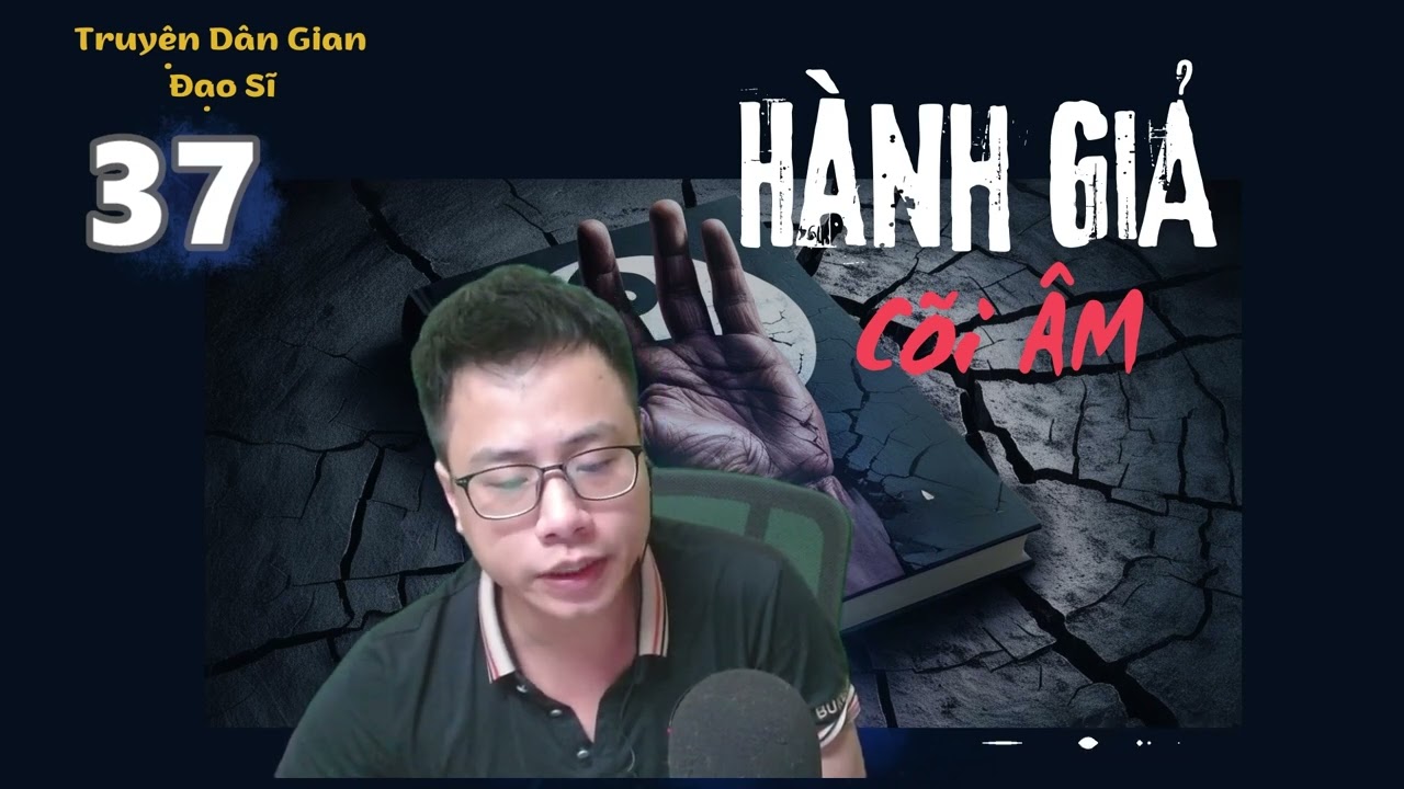 Truyện Đạo Sĩ - HÀNH GIẢ CÕI ÂM | Tập 37 - Âm Tào Địa Phủ