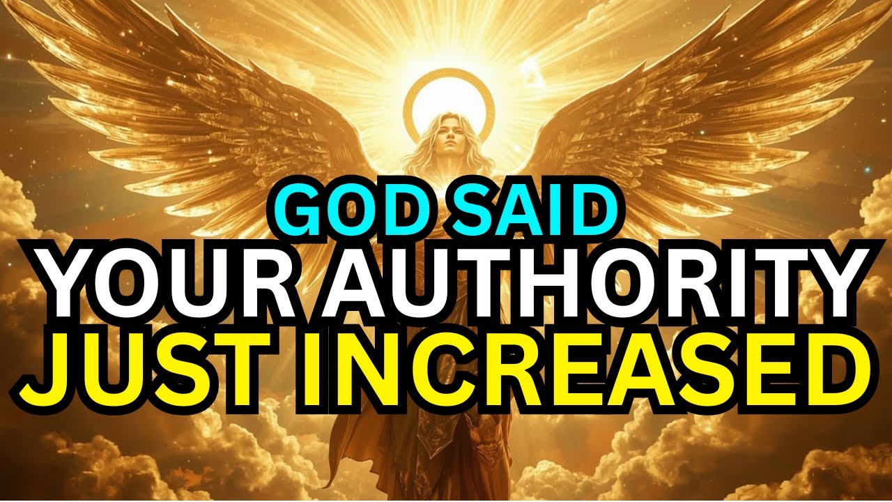 CHOSEN ONE, GOD SAID YOUR SPIRITUAL AUTHORITY JUST INCREASED