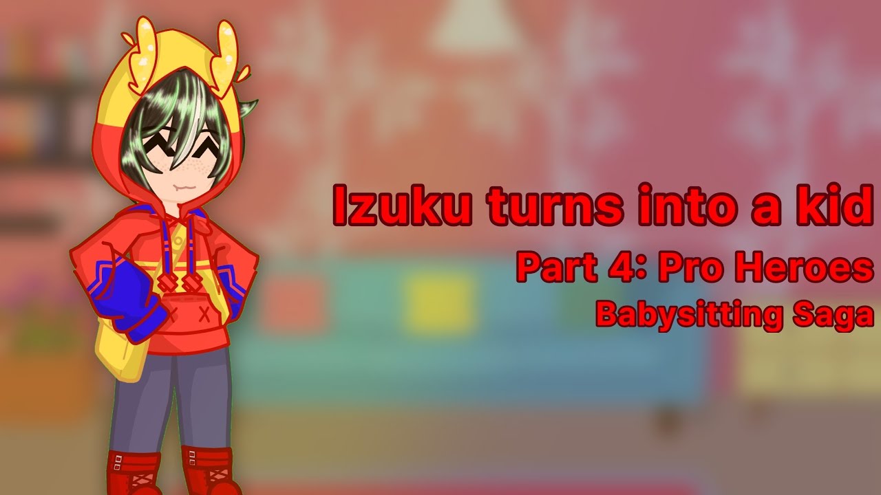 Izuku turns into a kid | MHA | Part 4: Pro Heroes| Babysitting Saga | 4/4