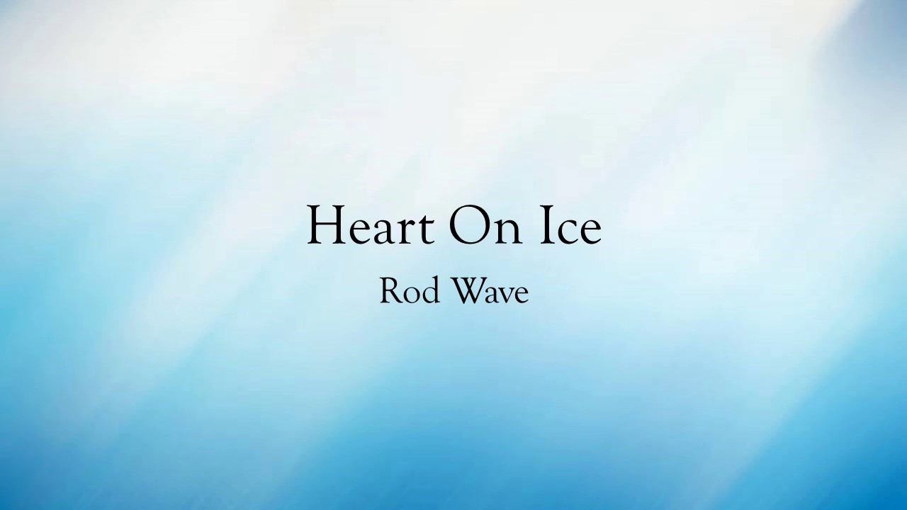 Heart On Ice - Rod Wave Lyrics
