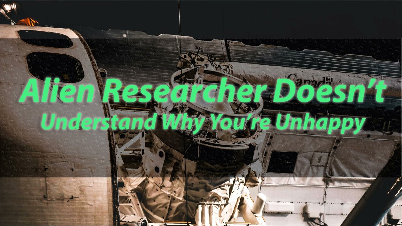 [M4A] Alien researcher doesn't understand why their test human is unhappy [Alien speaker] [Sci-fi]