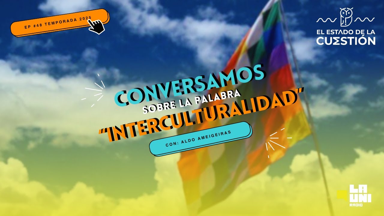 Episodio #48 Interculturalidad [con Aldo Ameigeiras]