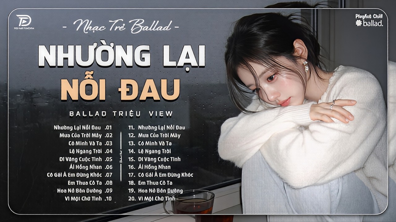 Những Bản Ballad Nhẹ Nhàng Hot Trend 2026-Nhường Lại Nỗi Đau ♫ Top 25 Bản Ballad Day Dứt Về Tình Yêu