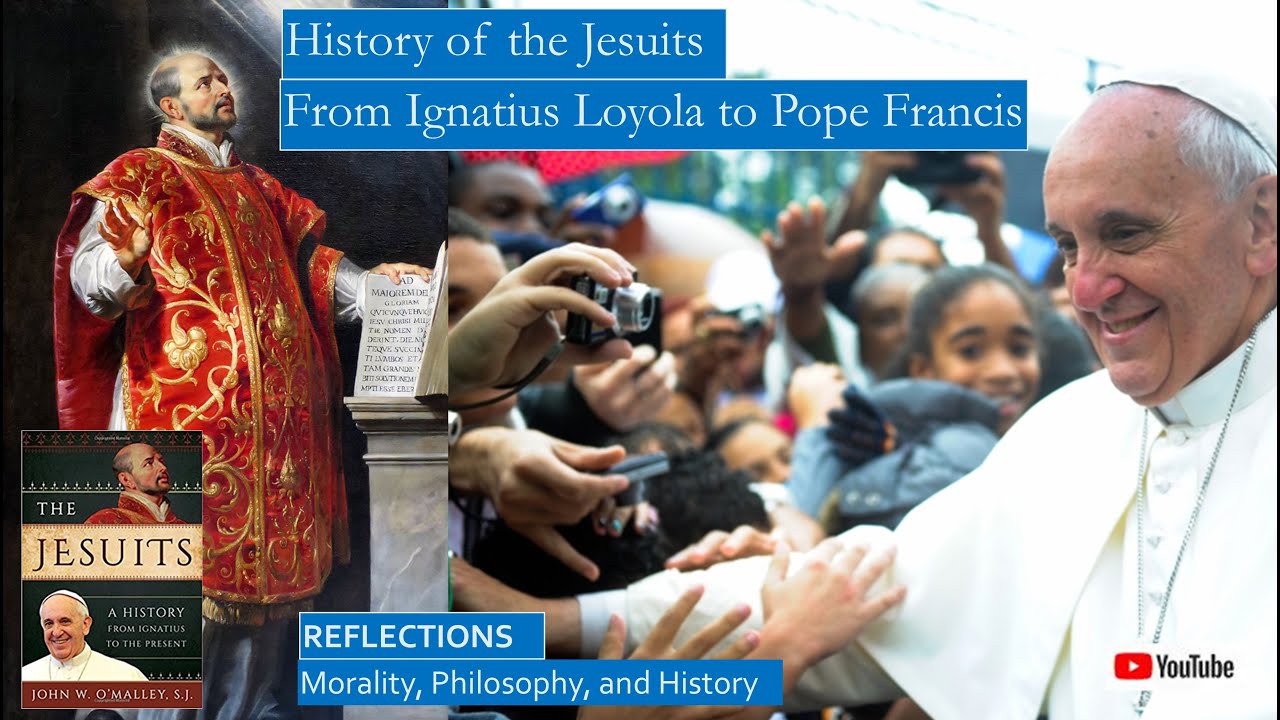 History of the Jesuits From Ignatius Loyola Through Pope Francis, the First Jesuit Pope