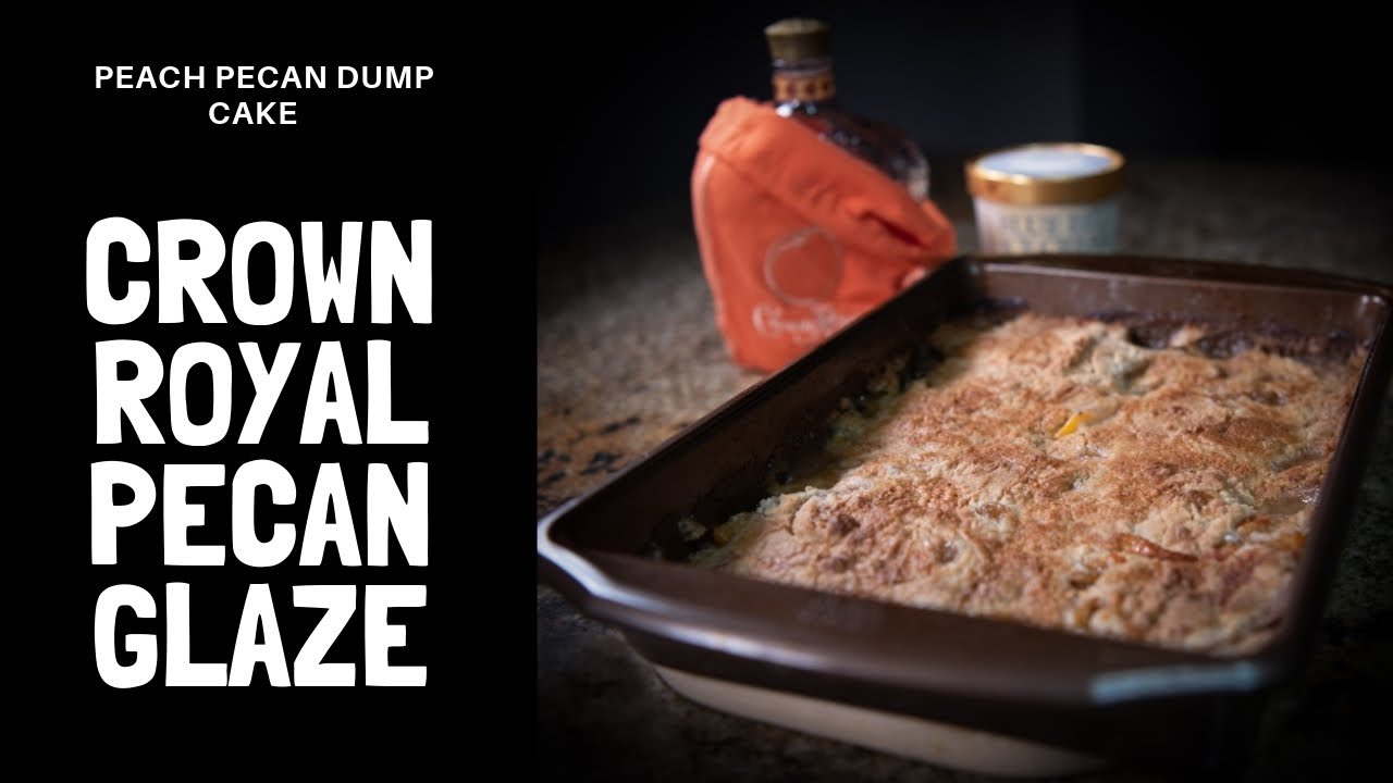 Dump Cake Recipe | Peach Pecan with Crown Royal Glaze