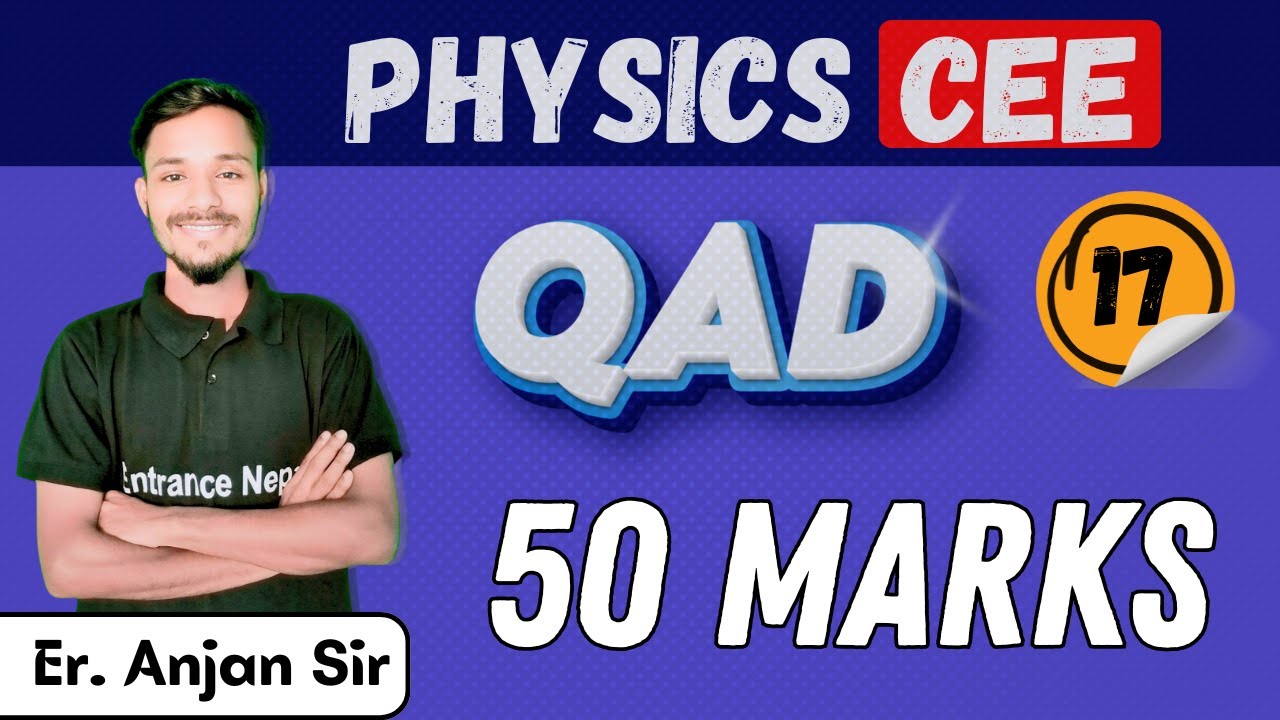 PHYSICS QAD 17 | CEE/IOE Special class | Entrance Nepal | Whole Physics in One Shot