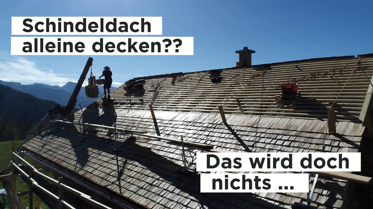 Lärchenschindeldach alleine decken? Das wird doch nichts ...
