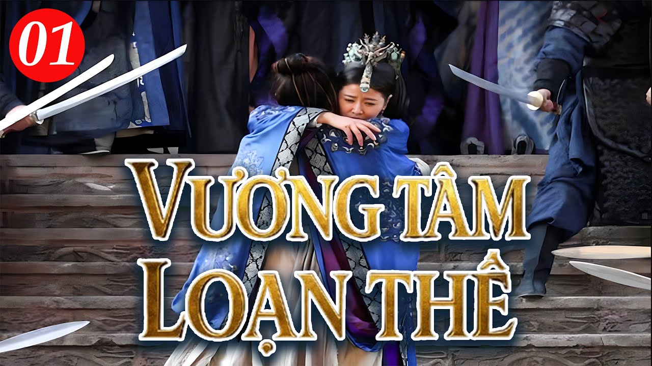 Siêu Phẩm Cung Đấu 2026 | Vương Tâm Loạn Thế - Tập 1 | Phim Cổ Trang Trung Quốc Lồng Tiếng Hay Nhất