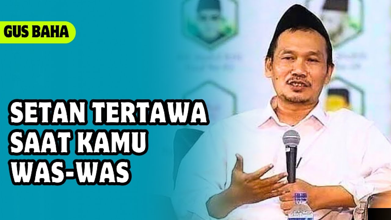 Gus baha :  Cara ampuh melawan rasa was was
