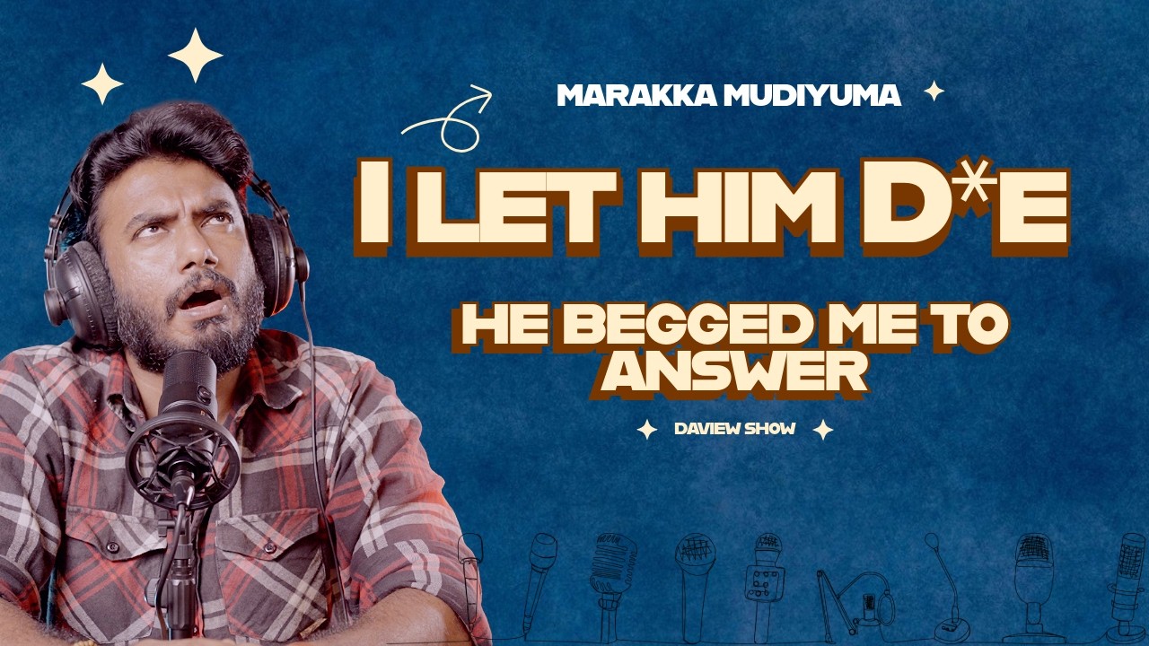 I Let My Friend Die... | Marakka Mudiyuma | DaView