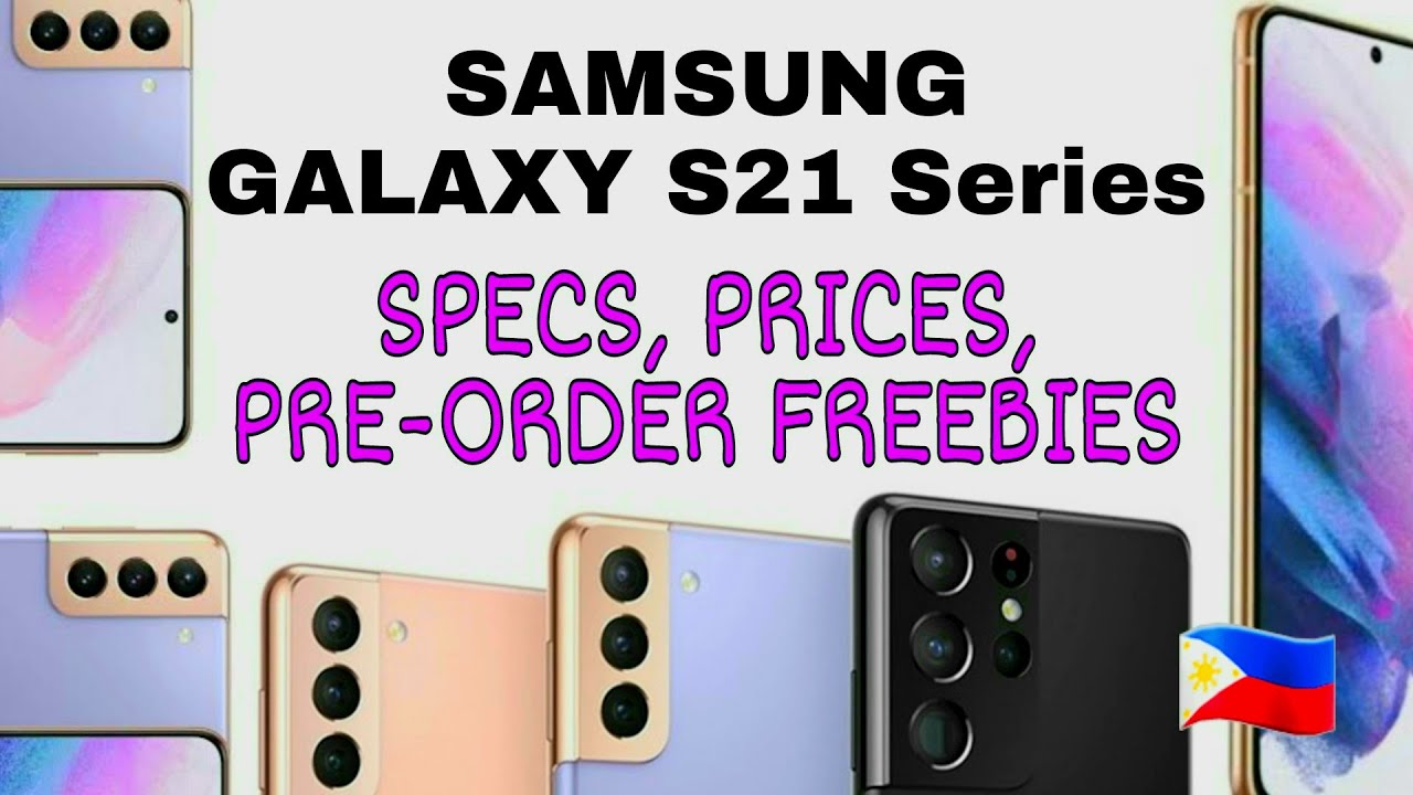 Samsung Galaxy S21 | S21+ | S21 Ultra Official Specs, Price List & Pre-Order Freebies | Philippines