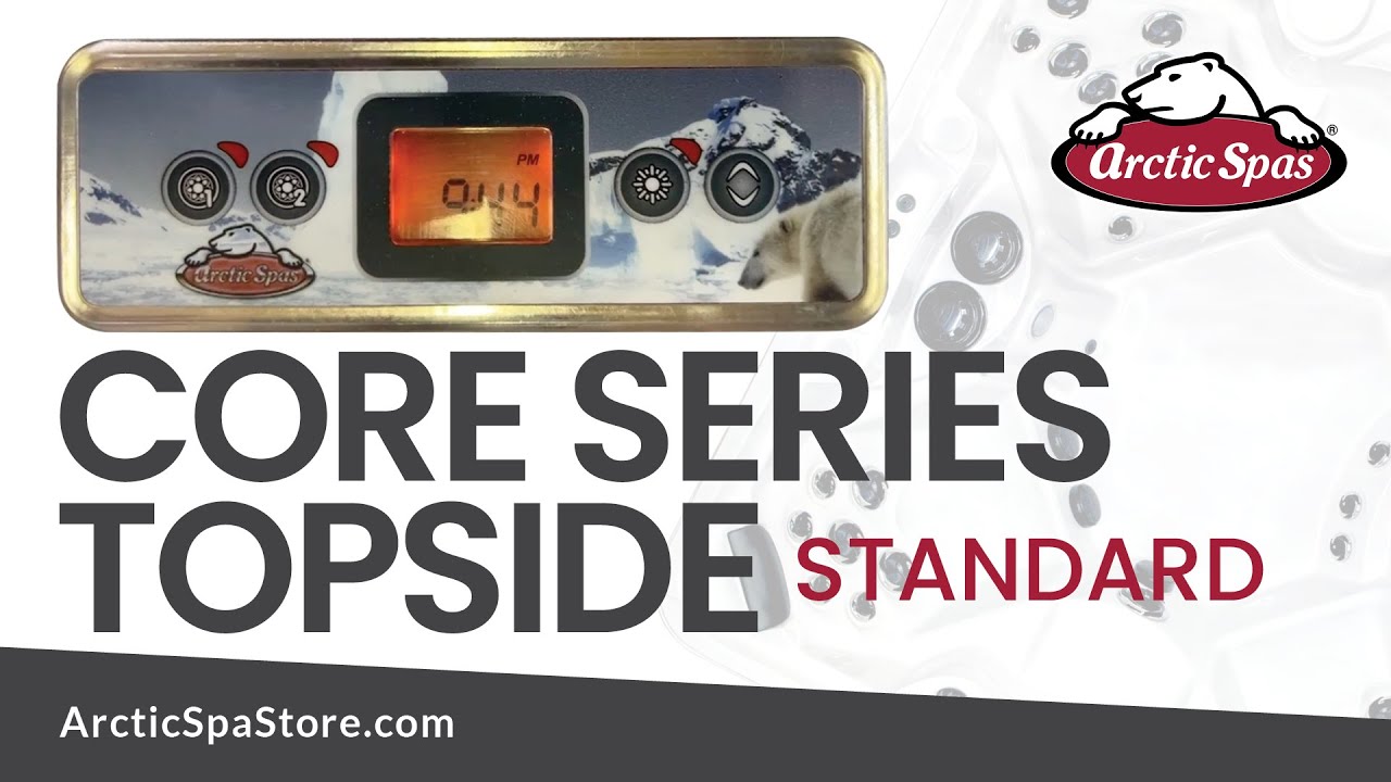 How to use your Arctic Spa Core Series Standard Topside