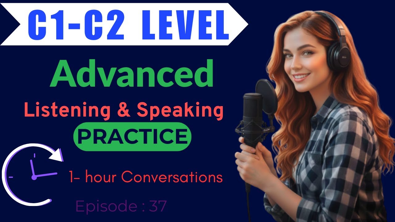 Master Advanced English Listening | 1 Hour Native Speaker Podcast