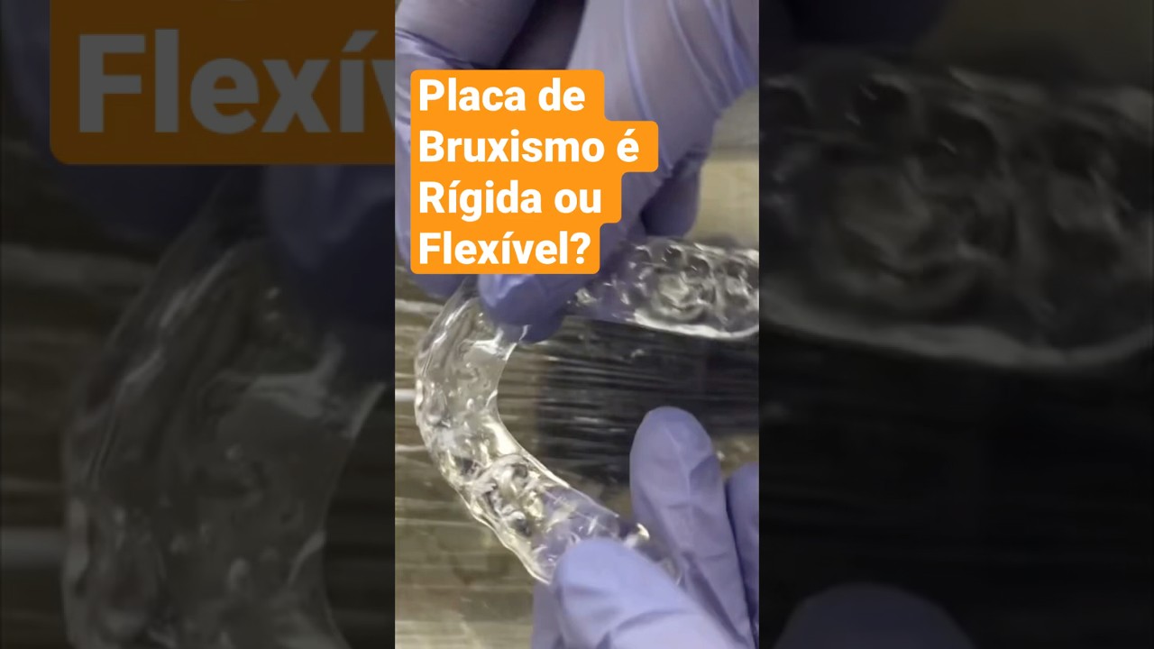 Placa de Bruxismo &eacute; r&iacute;gida ou flex&iacute;vel? - Dra. Melissa Lucena