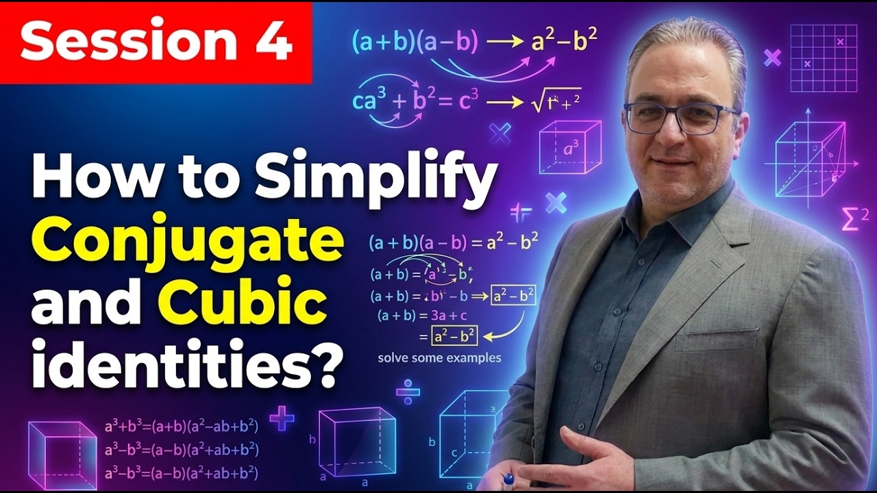 Algebraic identities - Conjugate identities and cubic identities - Session 4