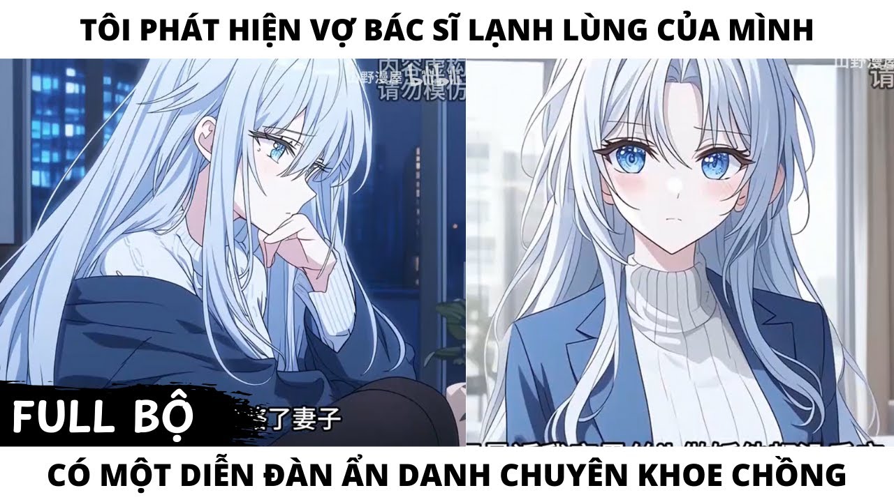 FULL TÔI PHÁT HIỆN VỢ BÁC SĨ LẠNH LÙNG CỦA MÌNH CÓ MỘT DIỄN ĐÀN ẨN DANH CHUYÊN KHOE CHỒNG