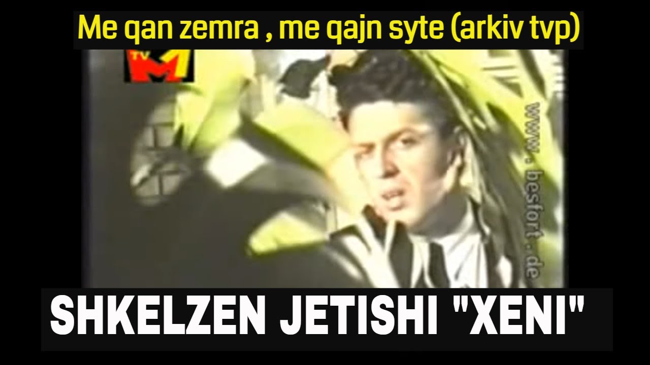 Shkelzen Jetishi Xeni - Me qan zemra , me qajn syte (arkiv tvp)