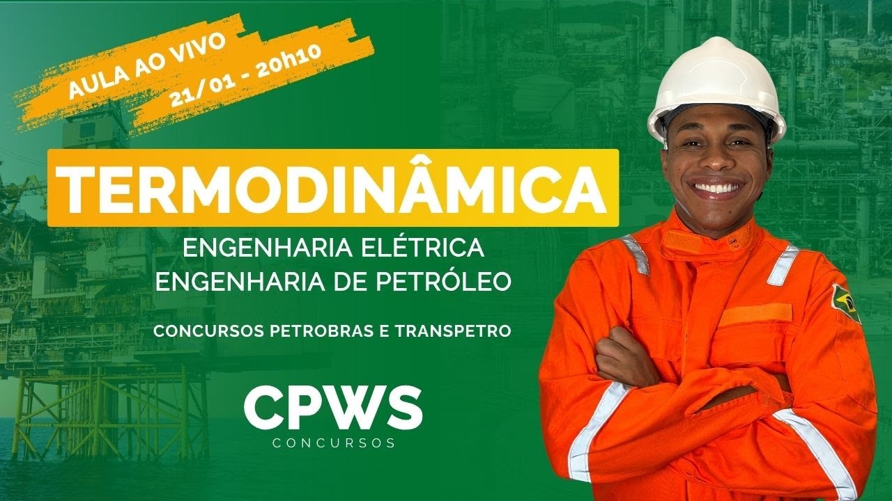 Eng. Elétrica e Eng. de Petróleo - Termodinâmica (Aula 1) - Concursos Petrobras | CPWS