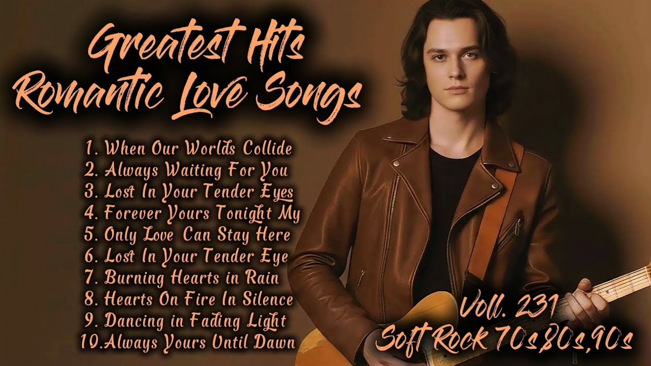 Greatest Hits Romantic Love Songs | Soft Rock 70s,80s,90s | When Our Worlds Collide | Voll. 231