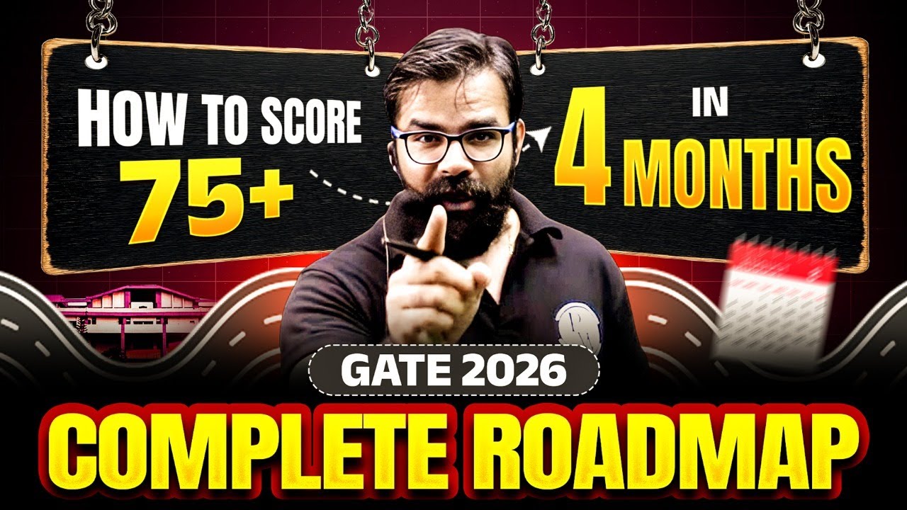 GATE 2026 Preparation : 4 Months Preparation Roadmap To Score 75+ Marks in GATE Exam