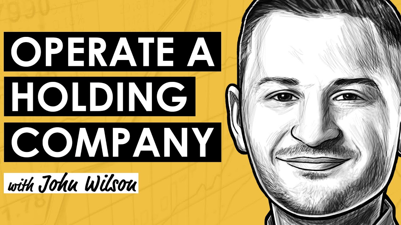 Grow and Operate a Holding Company w/ John Wilson (MI320)