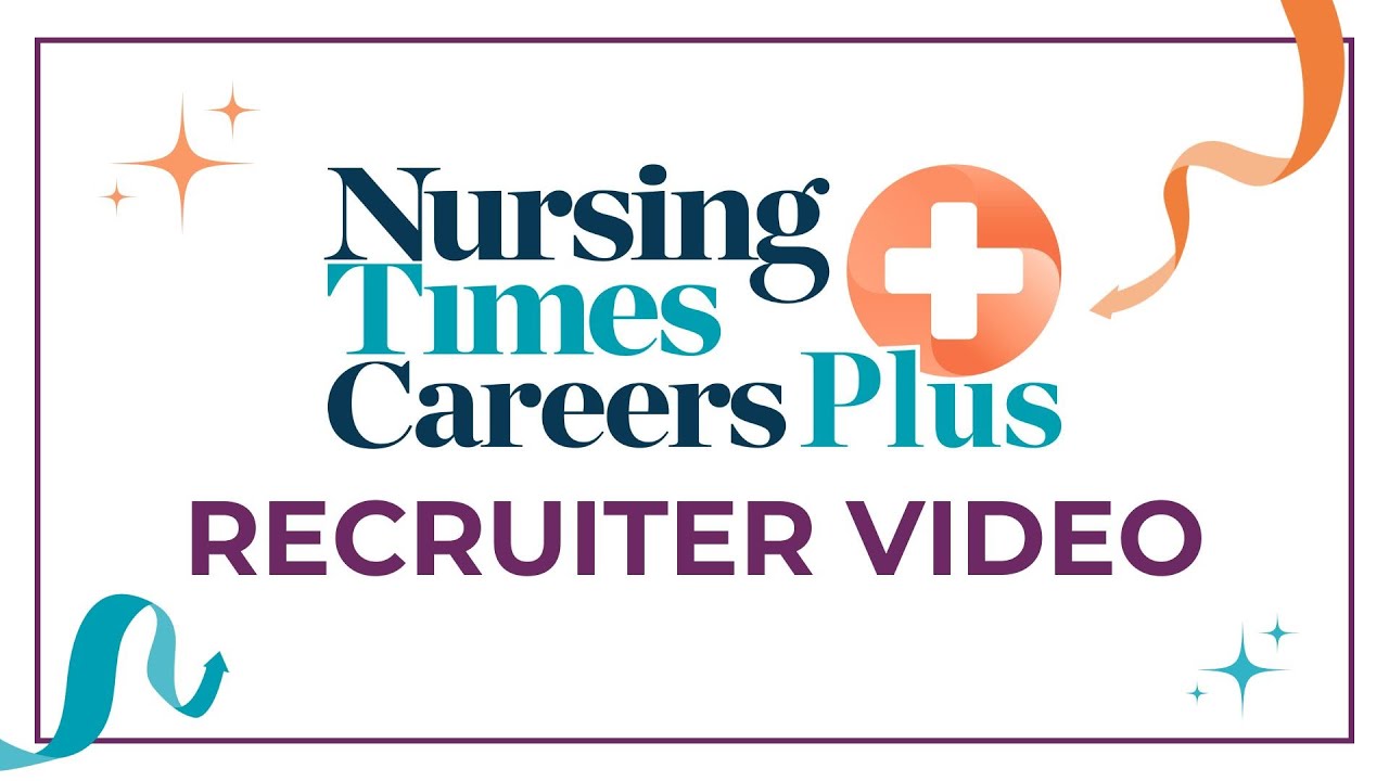 Nursing Times Careers Plus Recruiter Video
