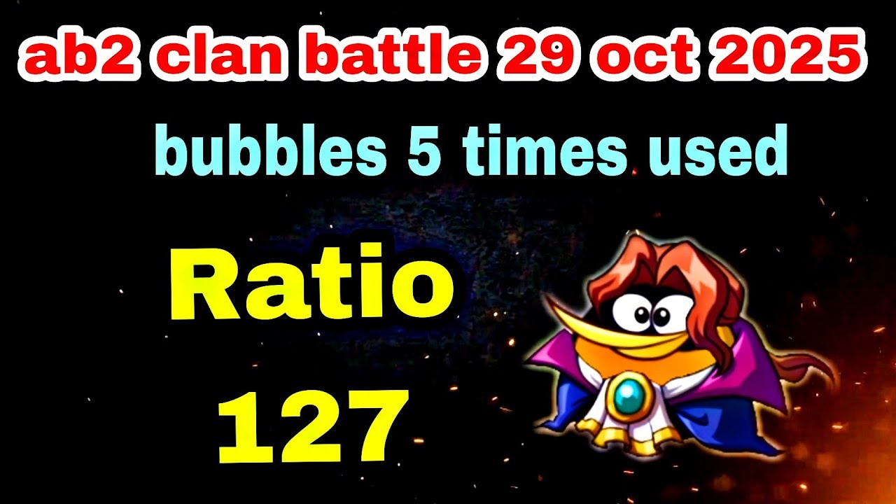 Angry birds 2 clan battle 29 oct 2025 bubbles 5 times used Ratio 127 #ab2 clan battle today