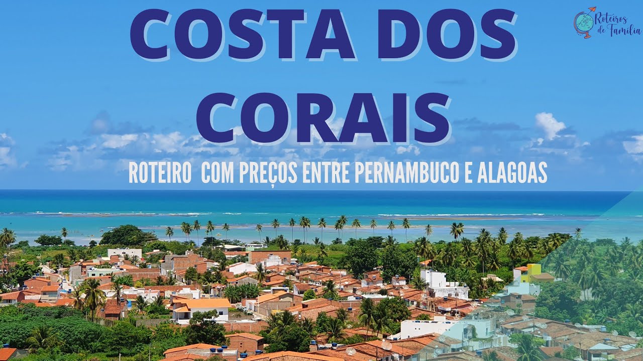 COSTA DOS CORAIS - NOSSO ROTEIRO COMPLETO ENTRE PERNAMBUCO E ALAGOAS COM PRE&Ccedil;OS