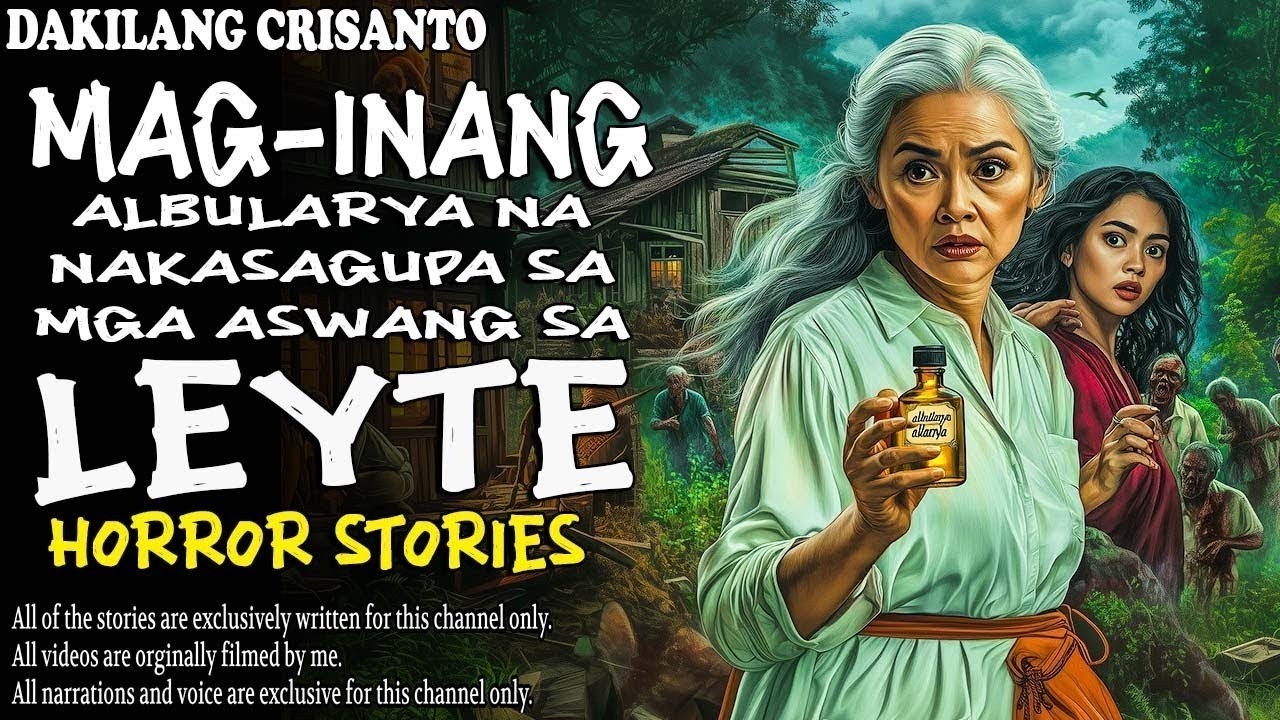 MAG-INANG ALBULARYA NA NAKASAGUPA SA MGA ASWANG SA LEYTE | Kwentong Aswang | True Story