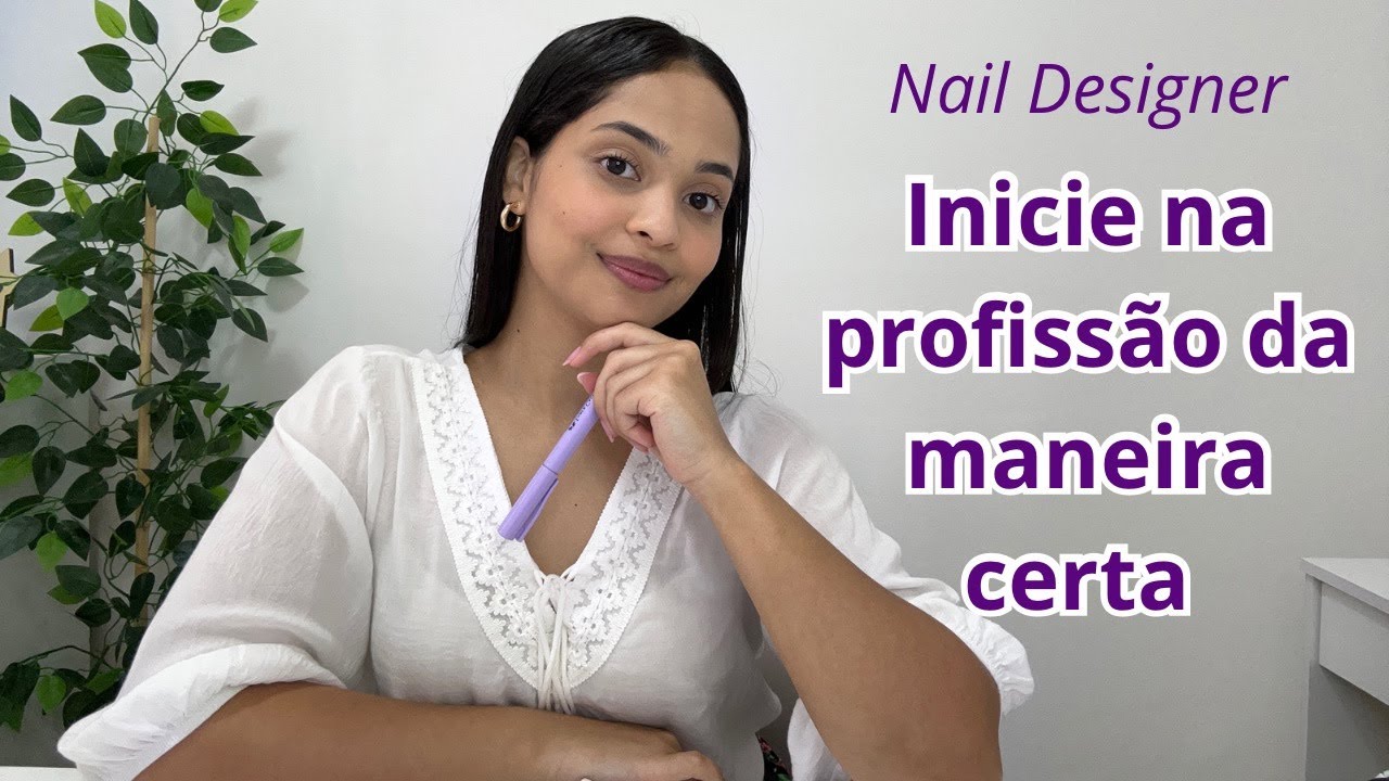 Como iniciar na profissão de Nail Designer? (comece da forma certa)