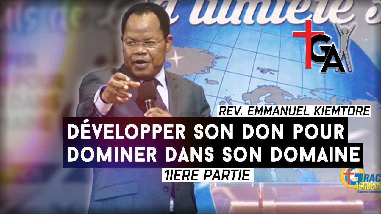 Rév. Emmanuel KIEMTORE - Développer son don pour dominer dans son domaine (1ère Patrie)