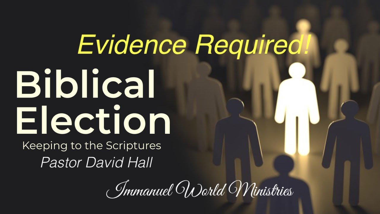 ‘EVIDENCE of our ELECTION’ by Pastor David Hall