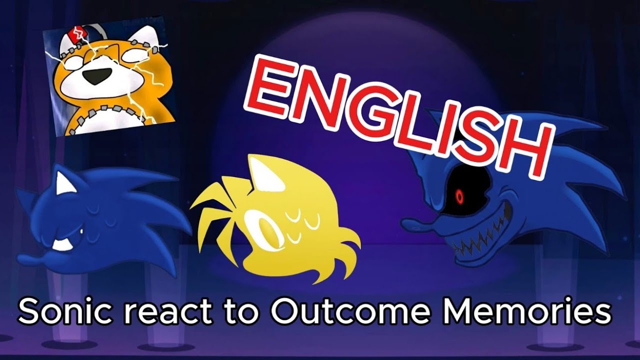 Sonic react to Outcome Memories (Final) [English version] 1/???