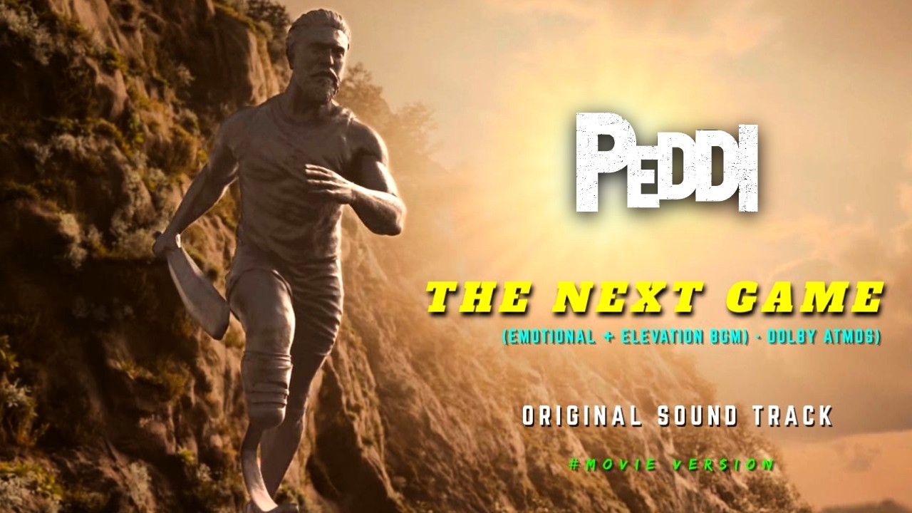 Peddi - The Next Game BGM | Original Audio | Dolby Atmos | Ram Charan | Buchi Babu Sana | 4K