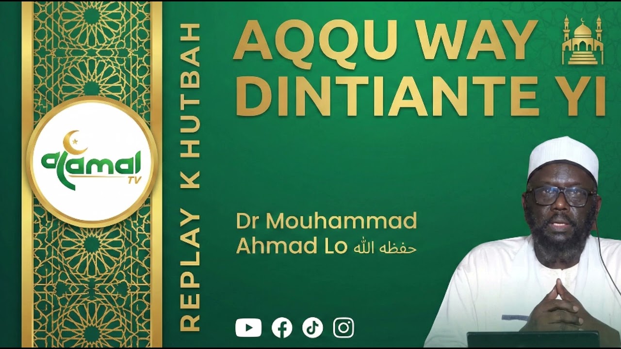 REPLAY KHUTBAH - AQQU WAY DINTIANTE YI : Les Droits Conjugaux en Islam - Dr Mouhammad Ahmad Lo 
