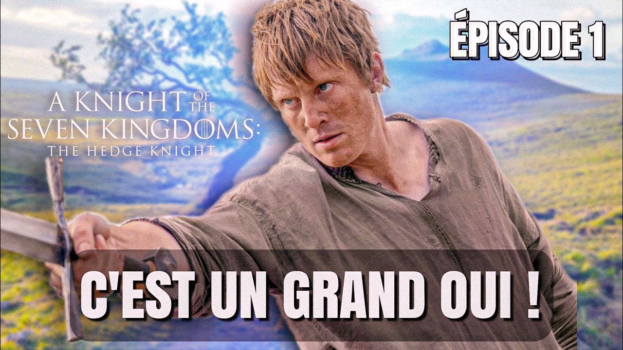 C'est pas du GOT ça ! CRITIQUE ÉPISODE 1 A Knight of The Seven Kingdoms