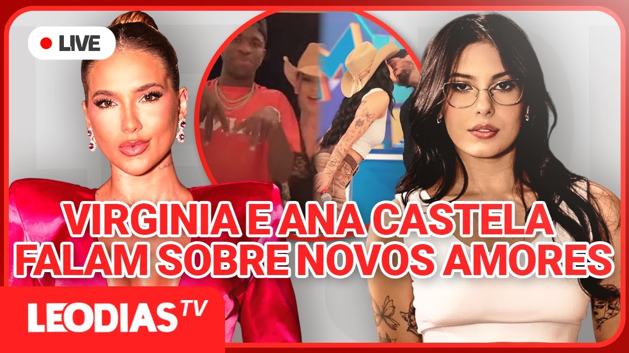 VIRGINIA E ANA CASTELA FALAM SOBRE NOVOS AMORES | JORNAL DOS FAMOSOS | LeoDias TV