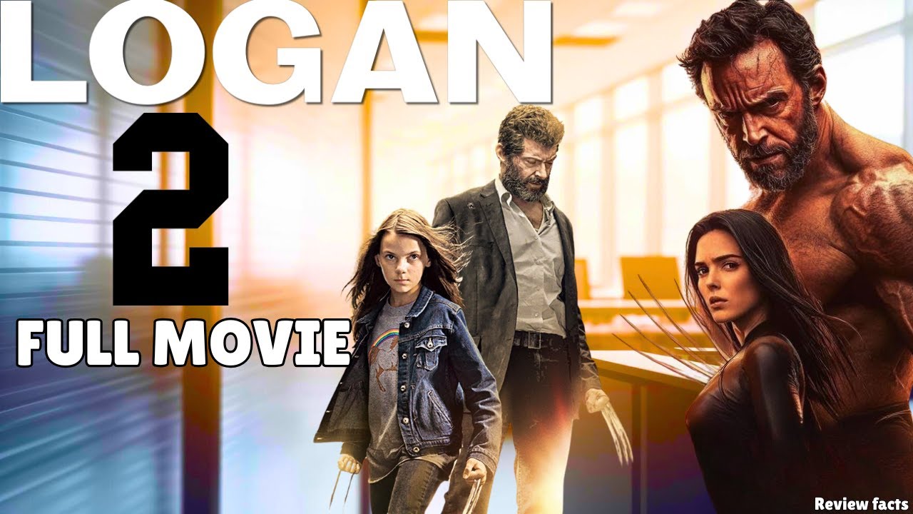 Logan 2 The Final Chapter (2025) &ndash; Hugh Jackman&rsquo;s Last Stand? | Full Movie Facts