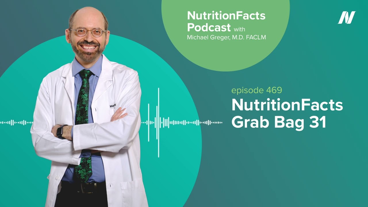 Podcast: NutritionFacts Grab Bag 31
