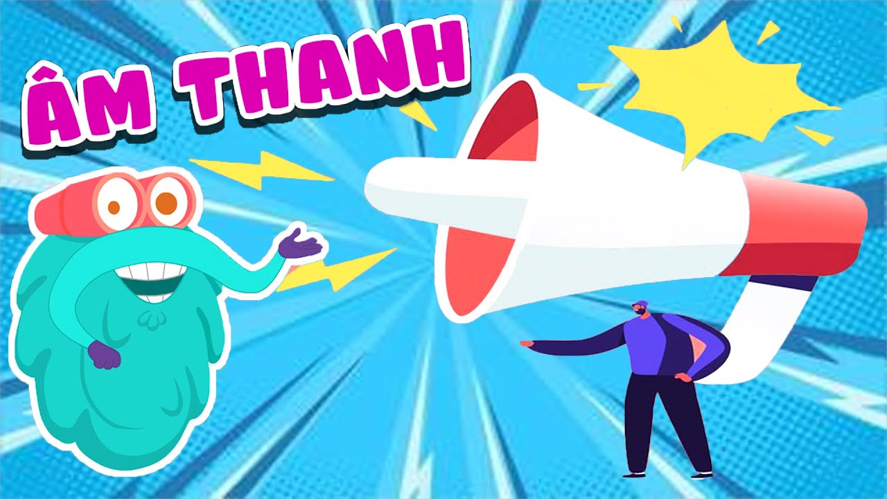 Tất tần tật những kiến thức về &Acirc;M THANH | Vương Quốc Kiến Thức Của Binocs