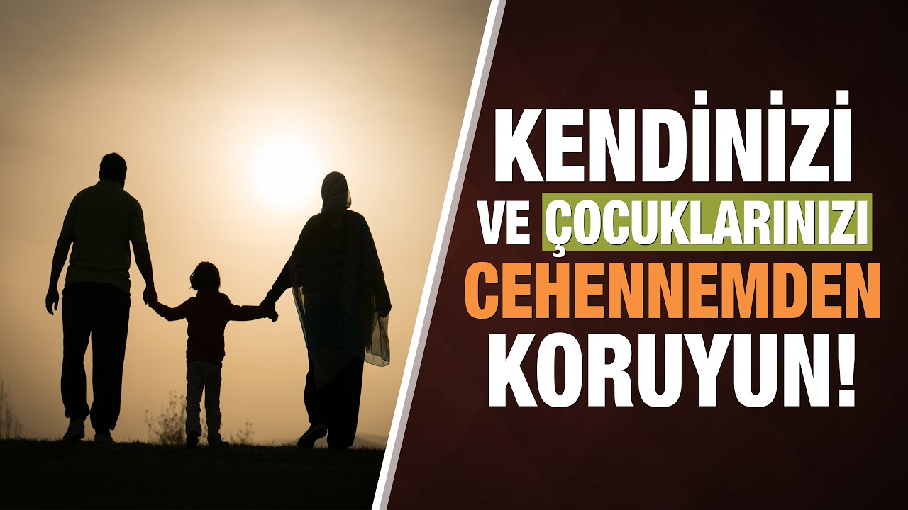 Çocuklarınızı ve kendinizi koruyun | Ahir zaman Fitnesi: Açık saçıklık | Tahrim Suresi 66-6