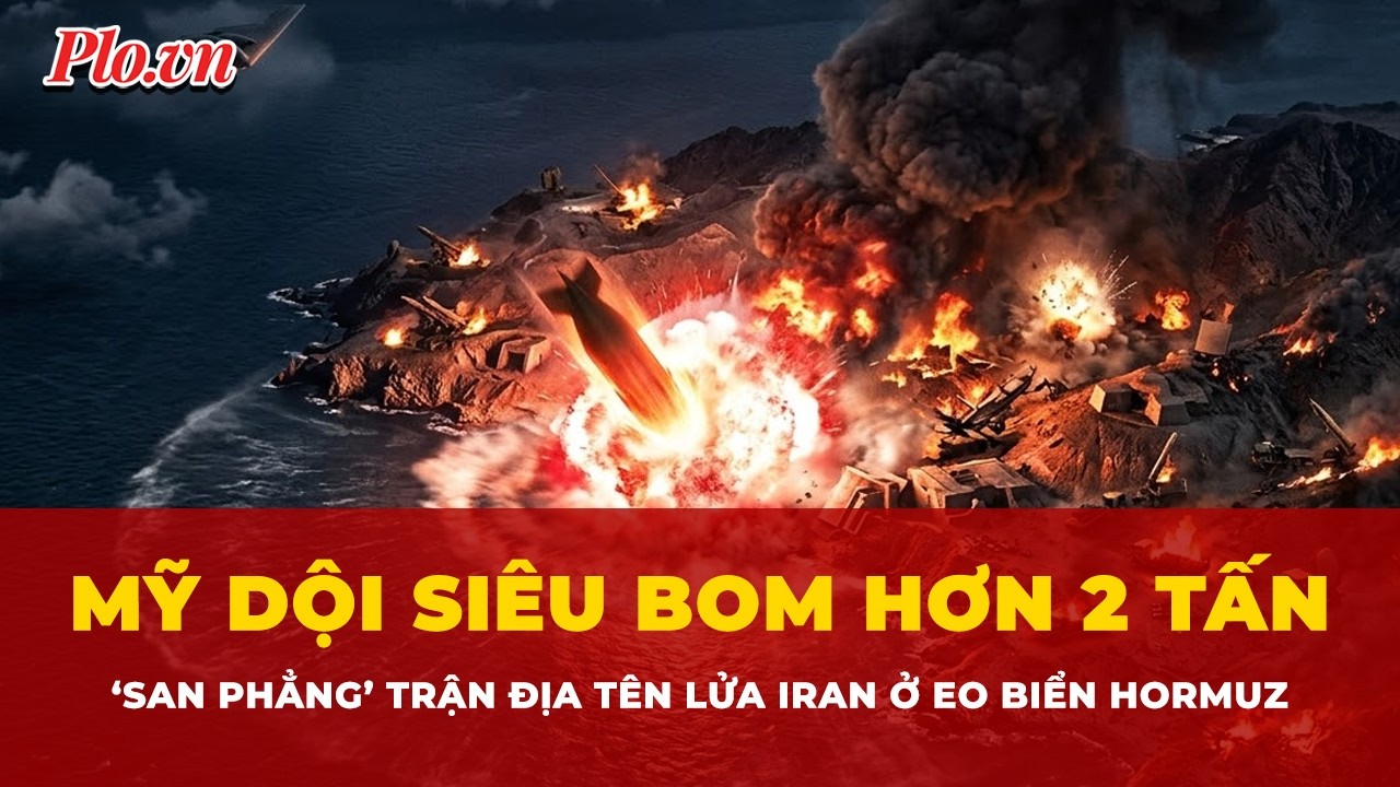 Mỹ dội siêu bom hơn 2 tấn xuống eo biển Hormuz, ‘san phẳng’ trận địa tên lửa Iran | Tin nhanh