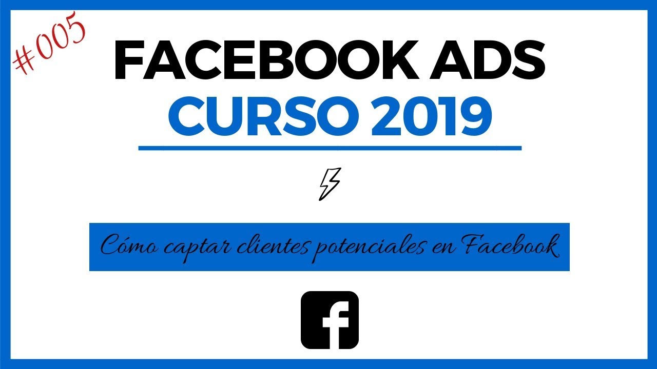 Curso Facebook Ads 2019 #005 - C&oacute;mo captar clientes potenciales en Facebook 👩&zwj;💻