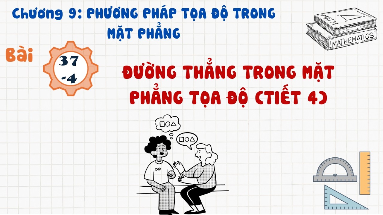 Toán 10 |Chương 9| Bài 37-4: ĐƯỜNG THẲNG TRONG MẶT PHẲNG TỌA ĐỘ TIẾT 4