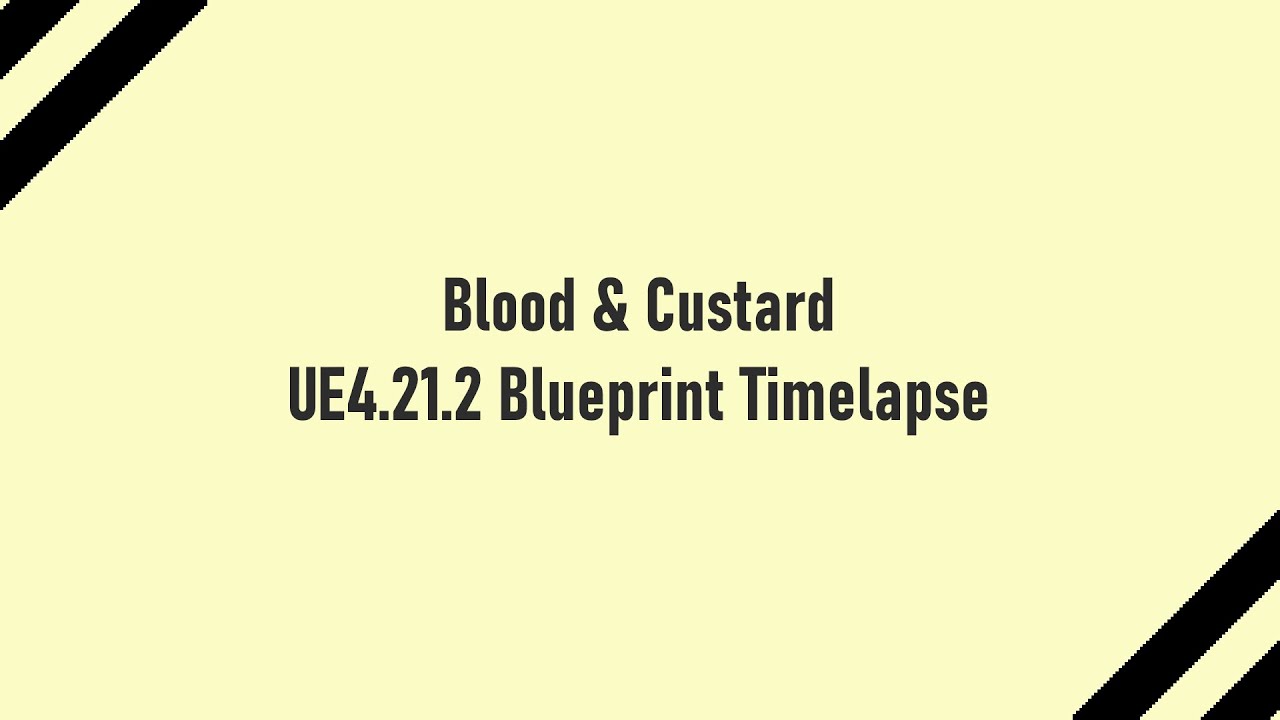 Blueprint Workflow in UE4.21.2 | BLOOD & CUSTARD